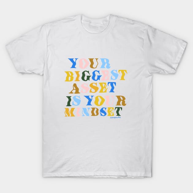 Your Biggest Asset is Your Mindset T-Shirt by shopsundae